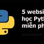 Top 5 website học Python miễn phí tốt nhất