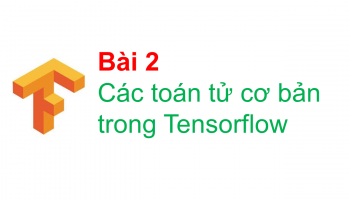 Các toán tử cơ bản trong Tensorflow