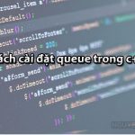 Cách cài đặt queue trong c++