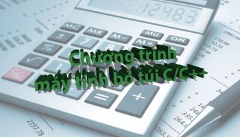 C++ viết chương trình máy tính bỏ túi đơn giản