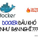 Tìm hiểu Docker là gì, cách sử dụng Docker