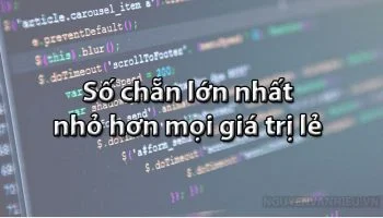 số-chẵn-lớn-nhất-nhỏ-hơn-mọi-giá-trị-lẻsố-chẵn-lớn-nhất-nhỏ-hơn-mọi-giá-trị-lẻ