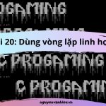 Sử Dụng Vòng Lặp Linh Hoạt