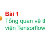 Tổng quan về thư viện Tensorflow