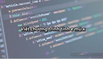 Viết chương trình tính e mũ x