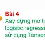 Xây dựng mô hình logistic regression sử dụng tensorflow