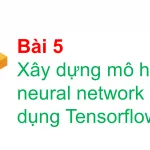 Xây dựng mô hình neural network sử dụng Tensorflow