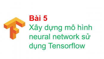 Xây dựng mô hình neural network sử dụng Tensorflow